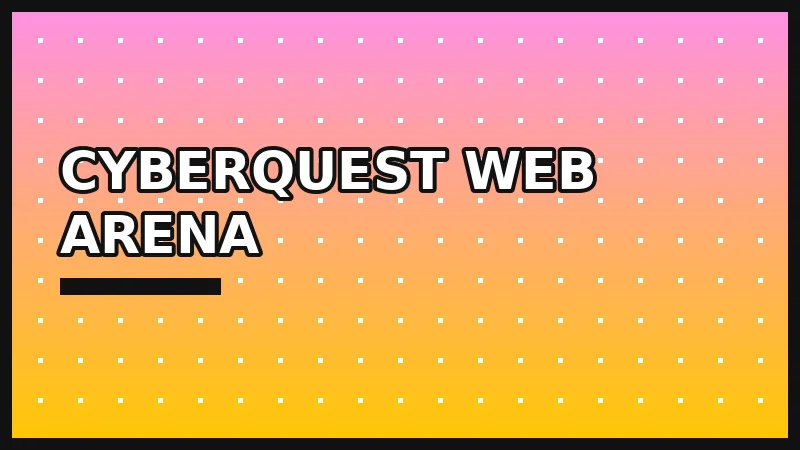 CyberQuest Web Arena
