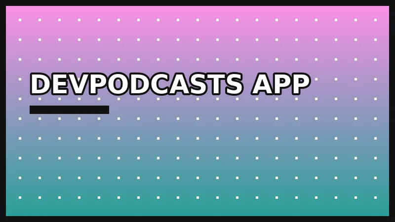 DevPodcasts App