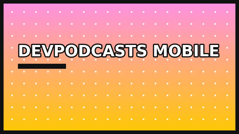 DevPodcasts Mobile