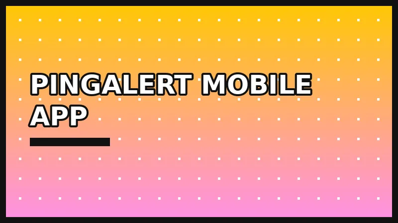 PingAlert Mobile App