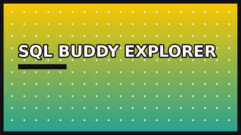 SQL Buddy Explorer